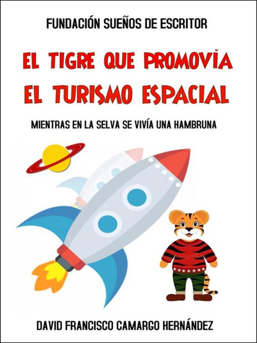 Title details for El tigre que promovía el turismo espacial by DAVID FRANCISCO CAMARGO HERNÁNDEZ - Available